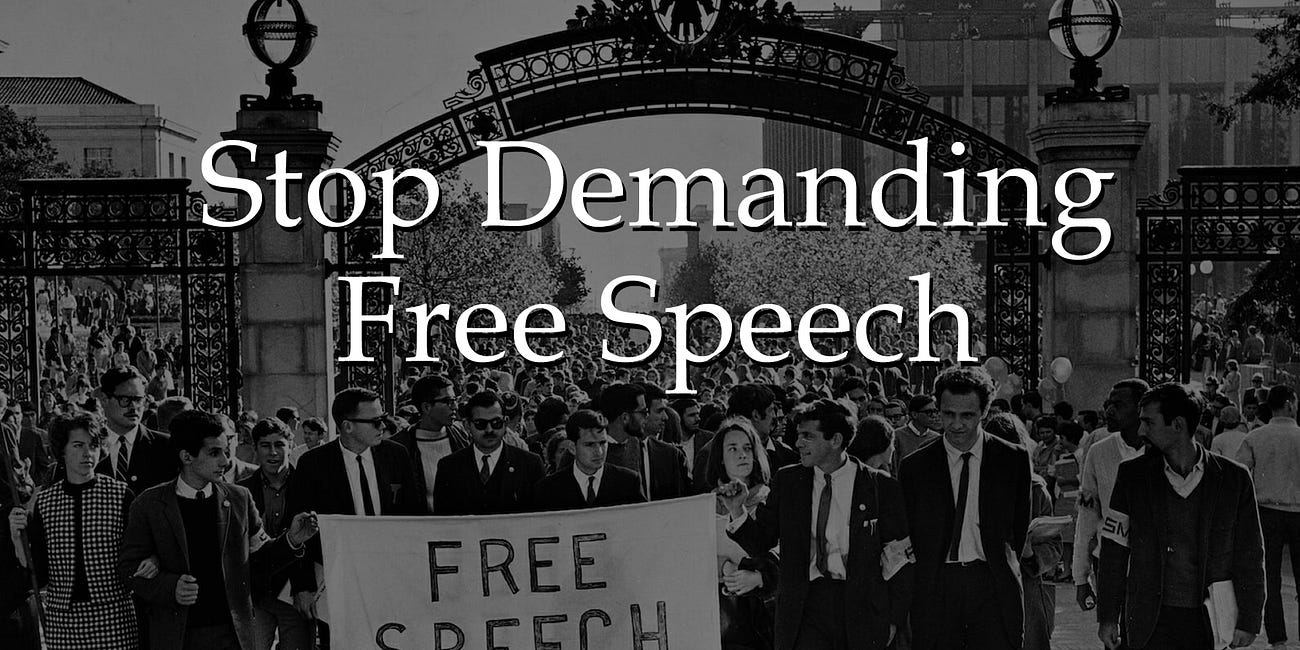 Stop Demanding Free Speech