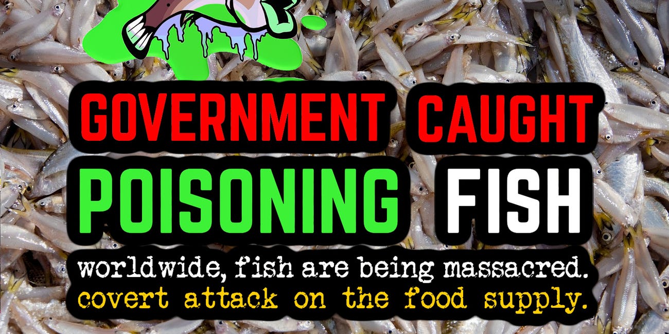 🚨GOV CAUGHT POISONING FISH ☠️KILL THE FOOD SUPPLY🚨 