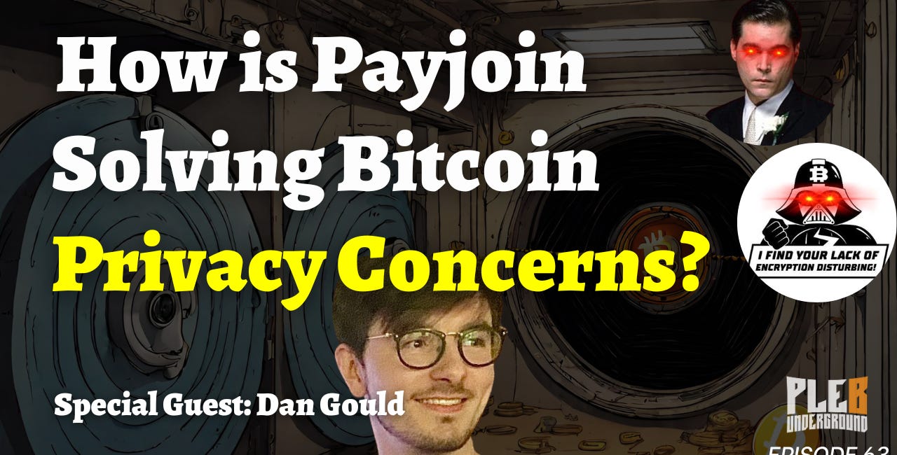 Here's How PayJoin Is Solving Bitcoins Privacy Problem!| Guest: Dan Gould | EP 63