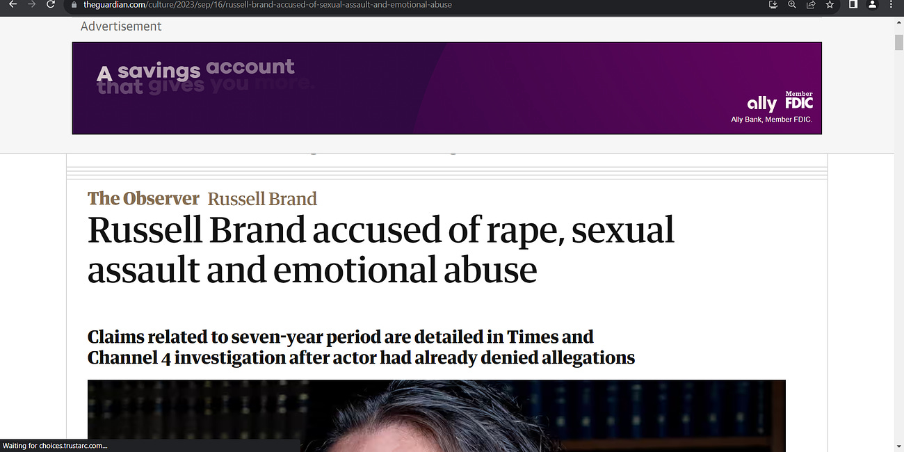 BREAKING: 'Russell Brand accused of rape, sexual assault and emtional abuse' on 5 women; Brand: “Now, during that time of promiscuity the relationships I had were absolutely always consensual. I was 