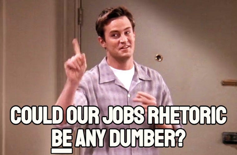 Could Our Jobs Rhetoric Be Any Dumber? Researchers Think It Could!