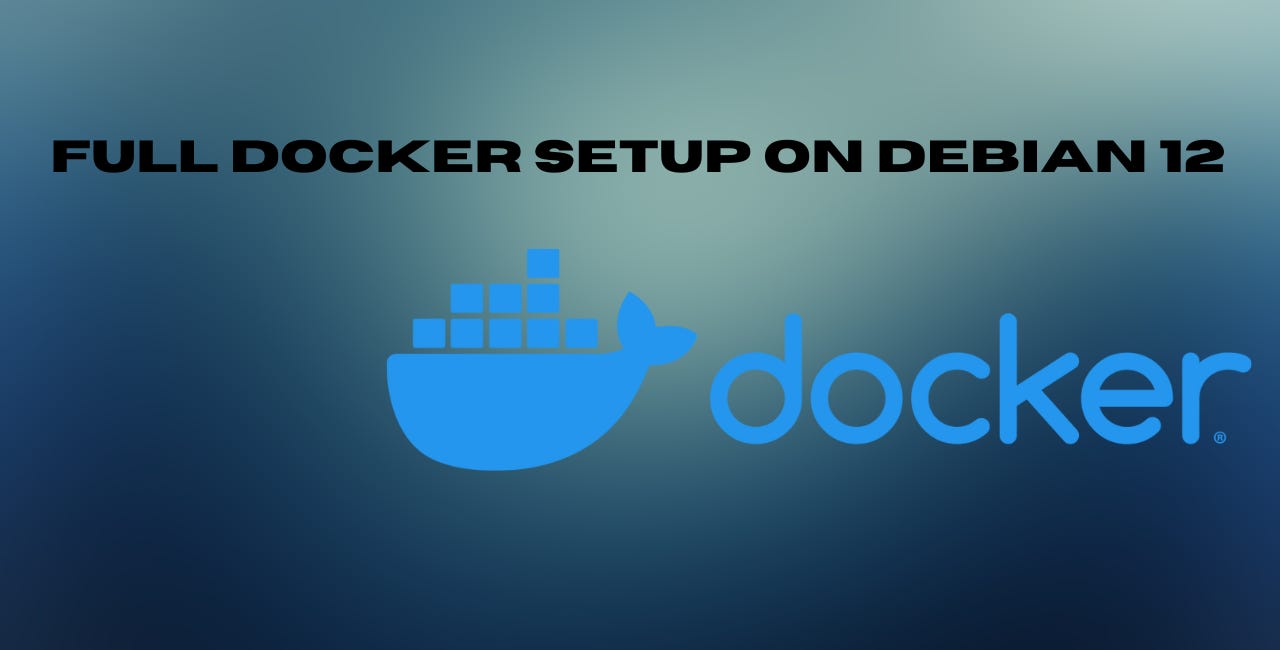 Creating a full docker environment on Debian 12