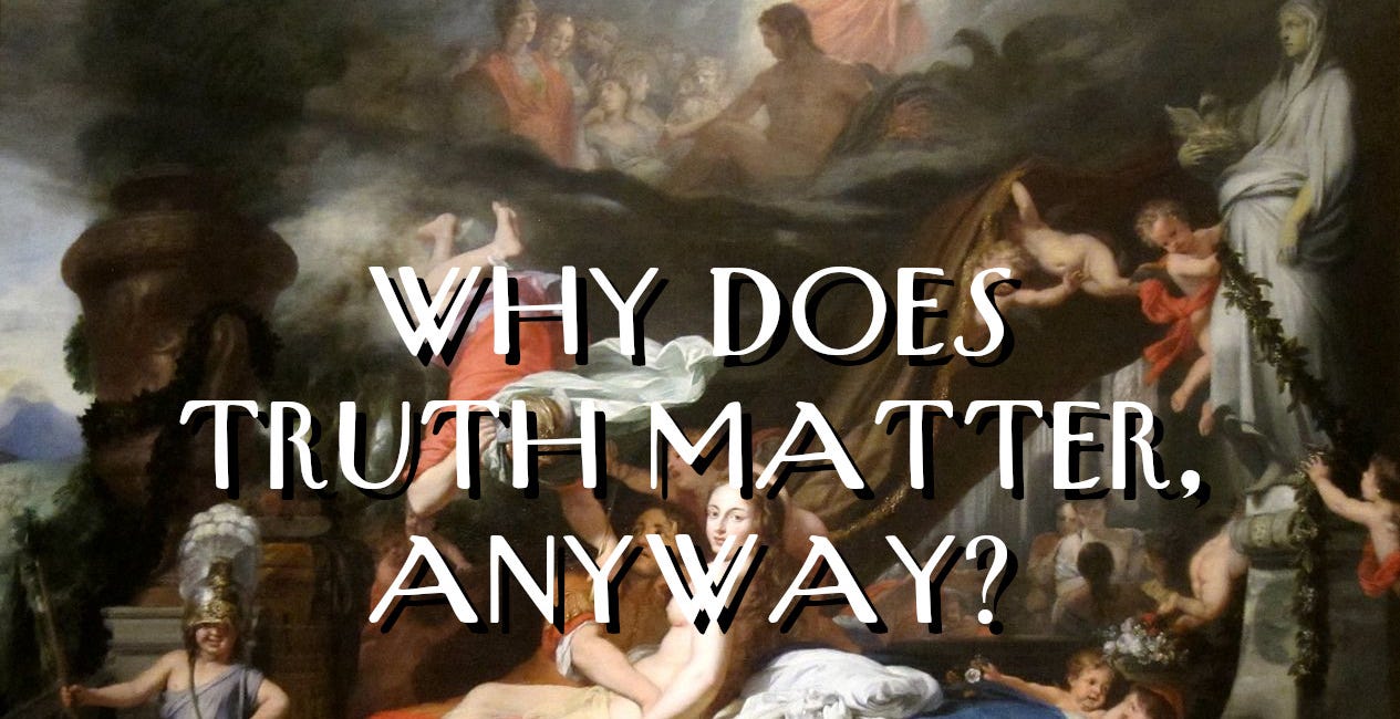 Why Does Truth Matter, Anyway?