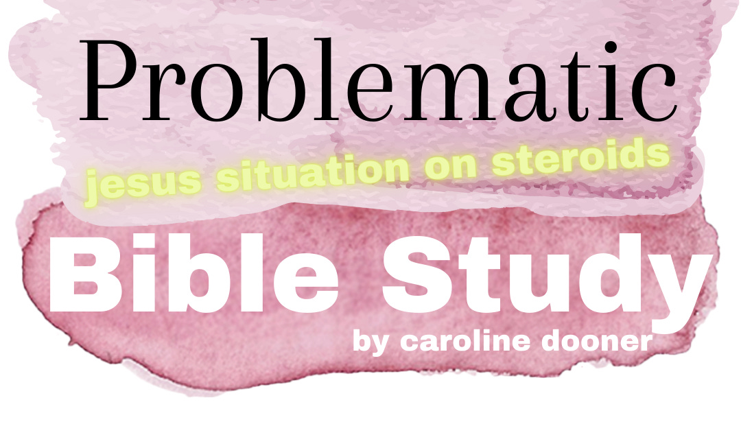 The Problematic Bible Study