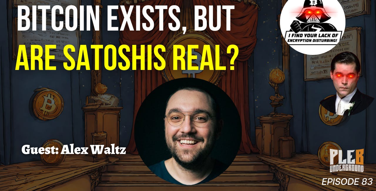 We know Bitcoin Exists, But Are Satoshis Real? | EP 83 | Guest: Alex Waltz | EP 83