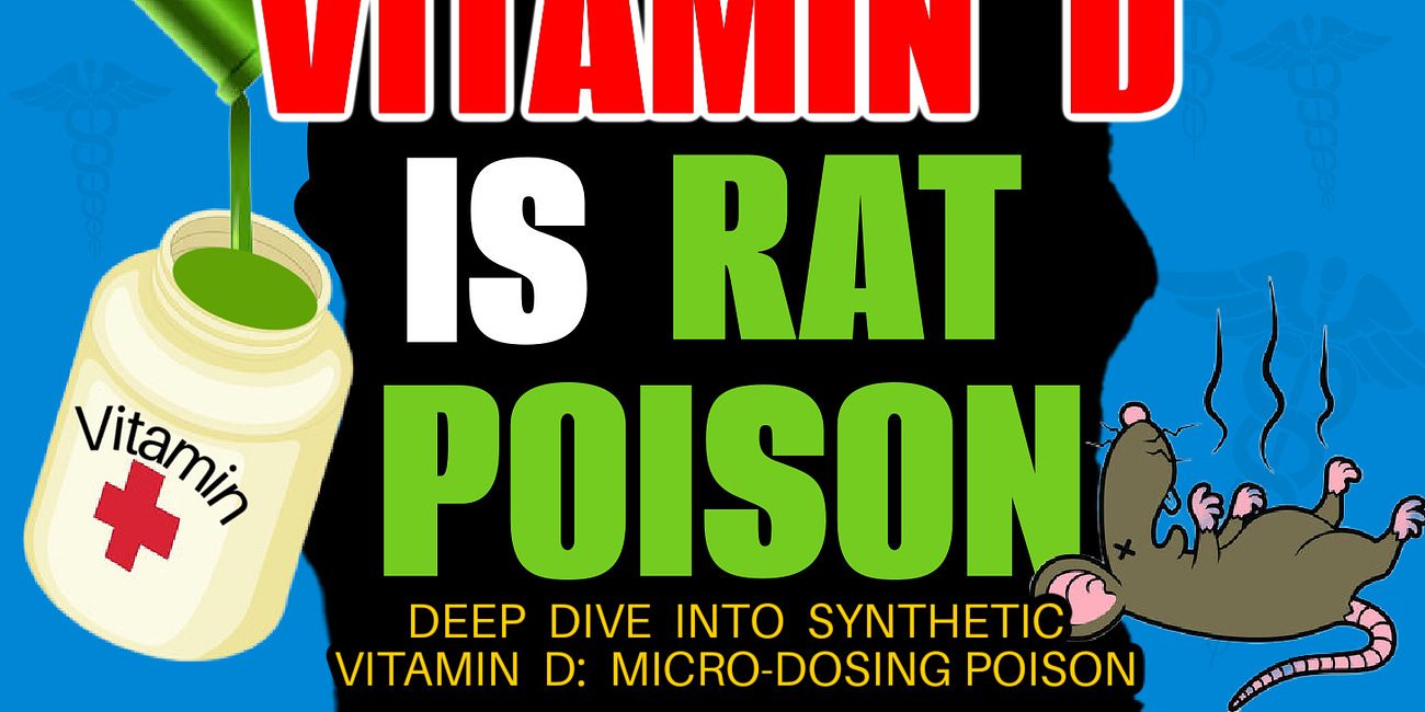 Vitamin D is Rat Poison: The FRAUDULENT WORLD OF SYNTHETIC VITAMINS