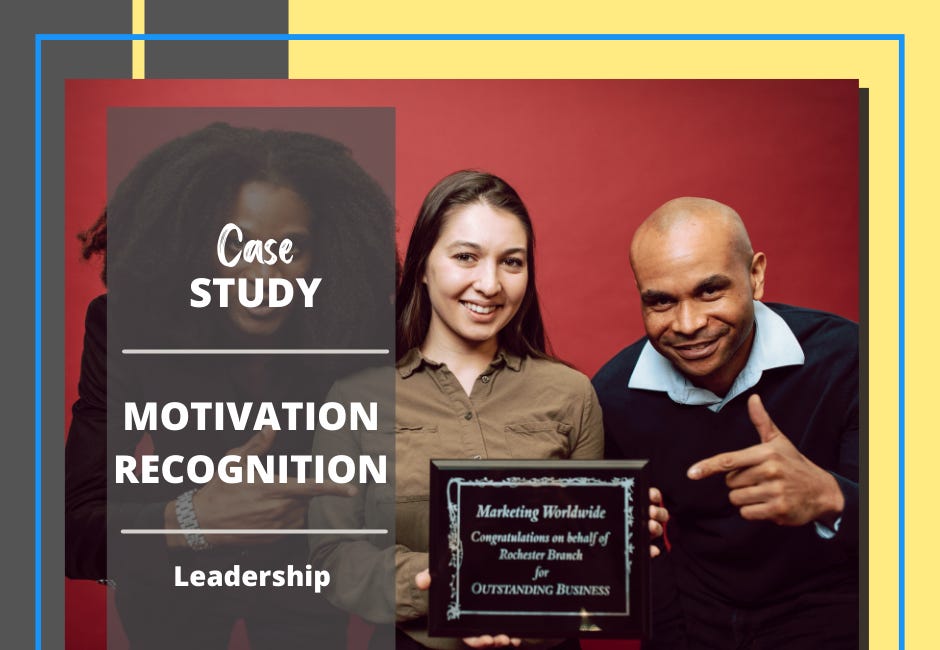 Case Study #12: Motivation and Recognition