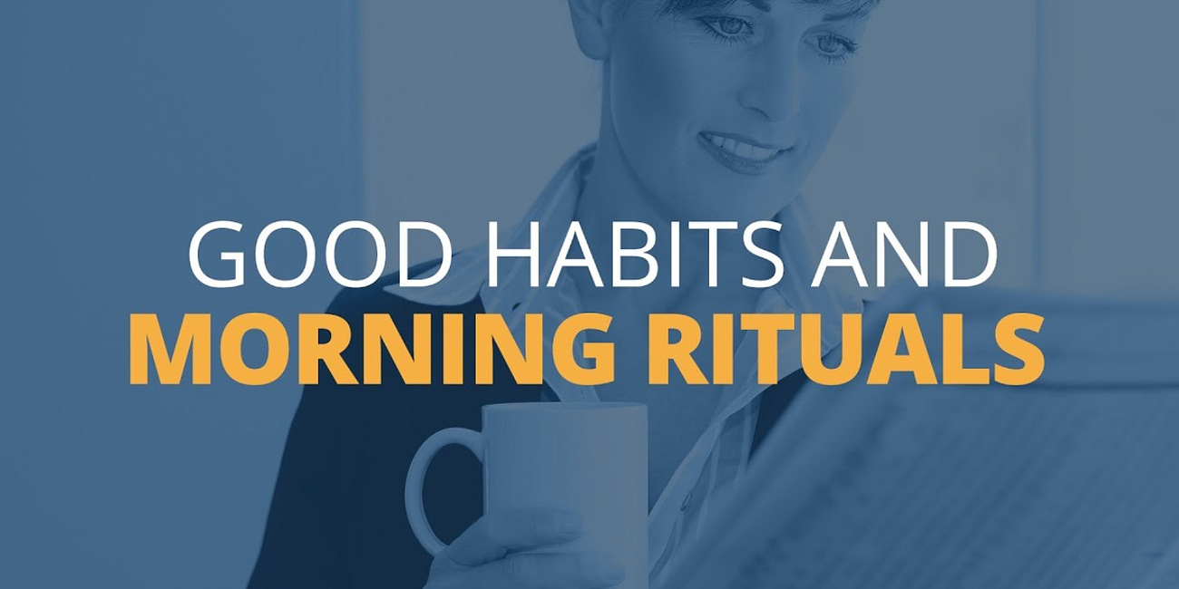 Good Habits and Morning Rituals