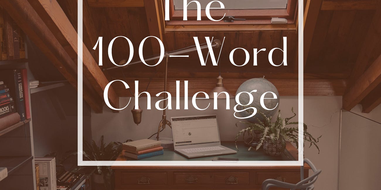 Announcing: The 100-Word Challenge