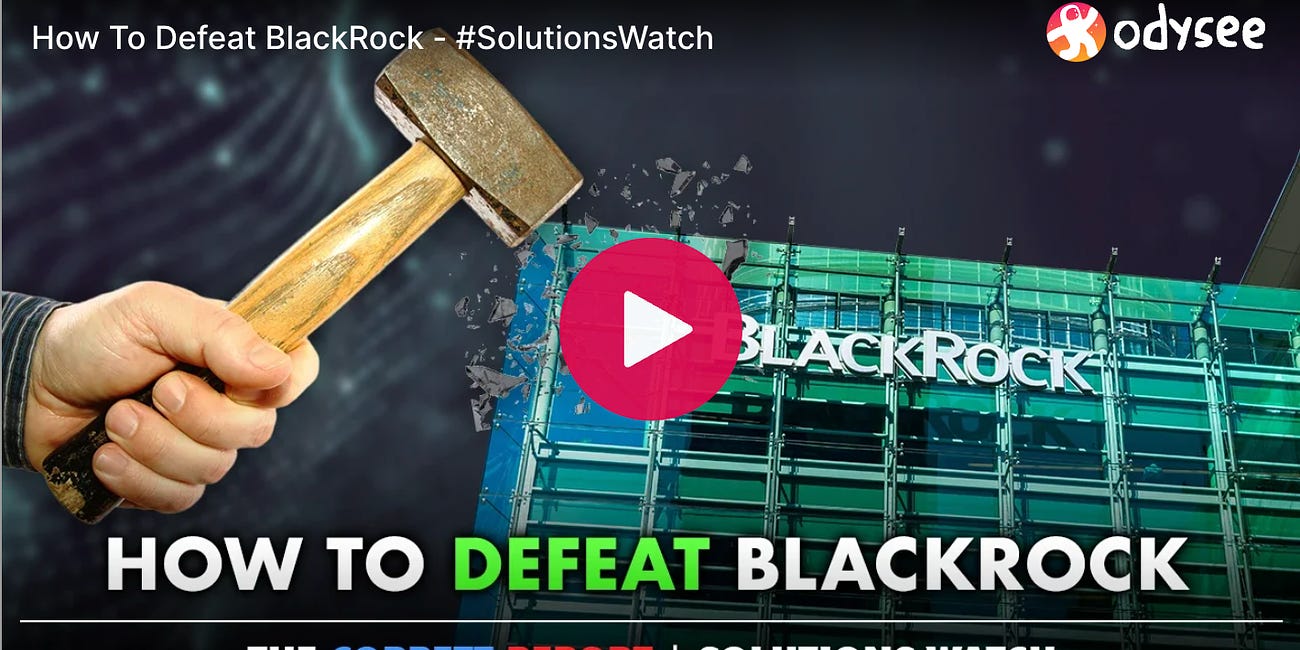 How To Defeat BlackRock - #SolutionsWatch