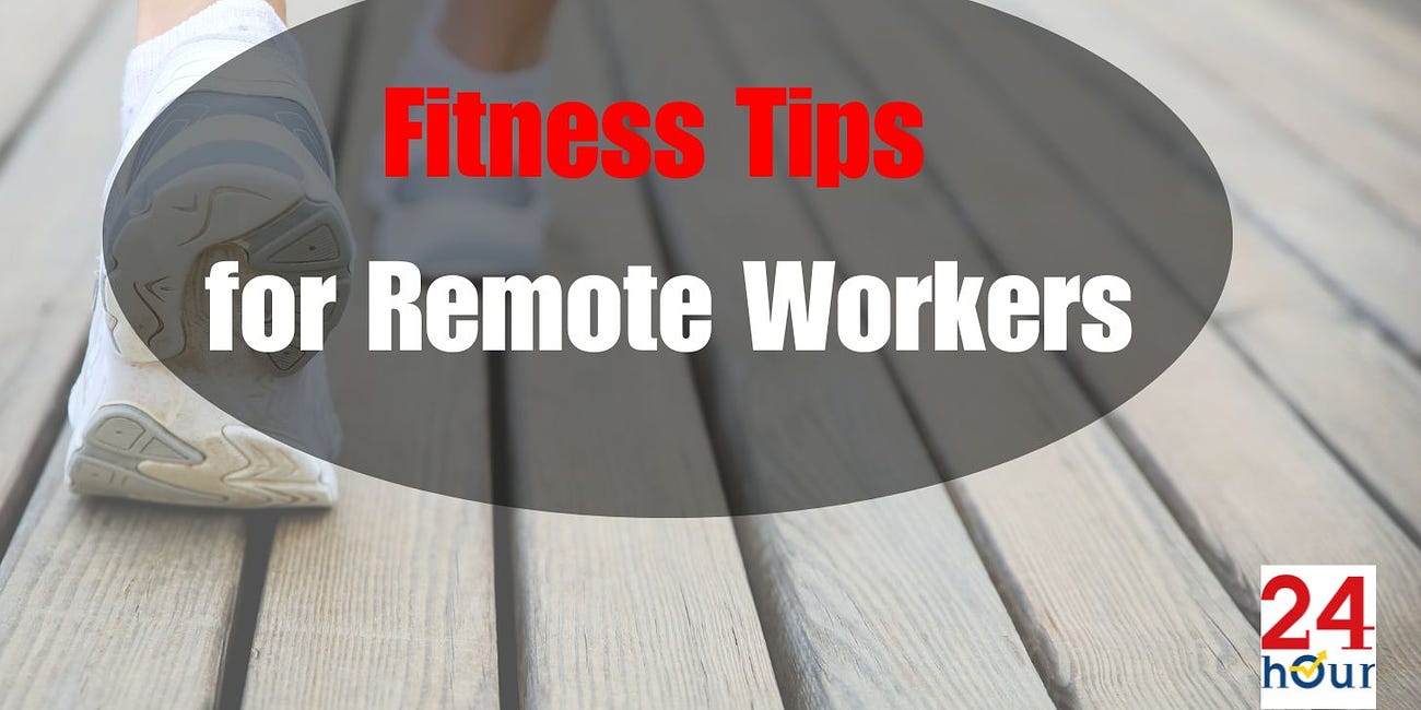 Fitness Tips for Remote Workers: What’s the Catch?