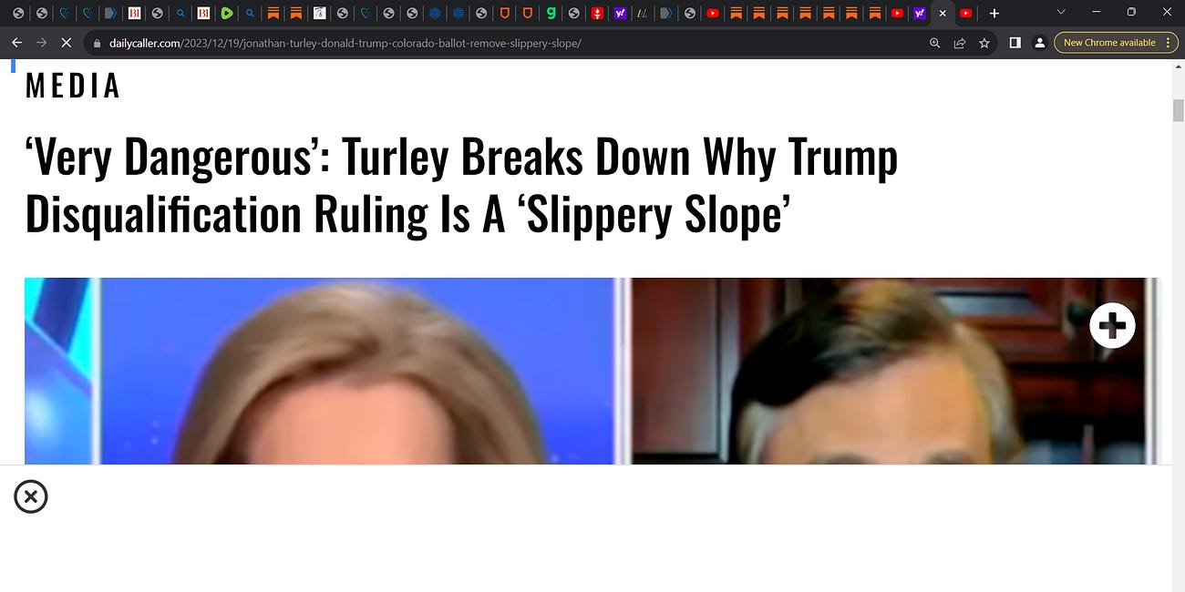 If Jonathan Turley, left legal scholar, IMO brilliant even when I did not agree, says what Colorada Court did to Trump & ballot was a “slippery slope,” stating the court is “wrong on the law.”, then 