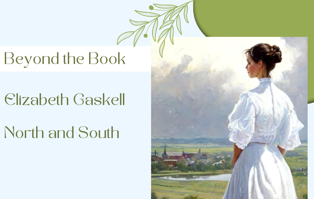 Beyond the Book: North and South – Elizabeth Gaskell