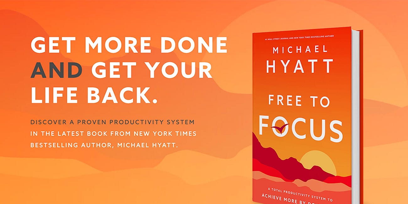 Free to Focus: A Total Productivity System to Achieve More by Doing Less by Michael Hyatt
