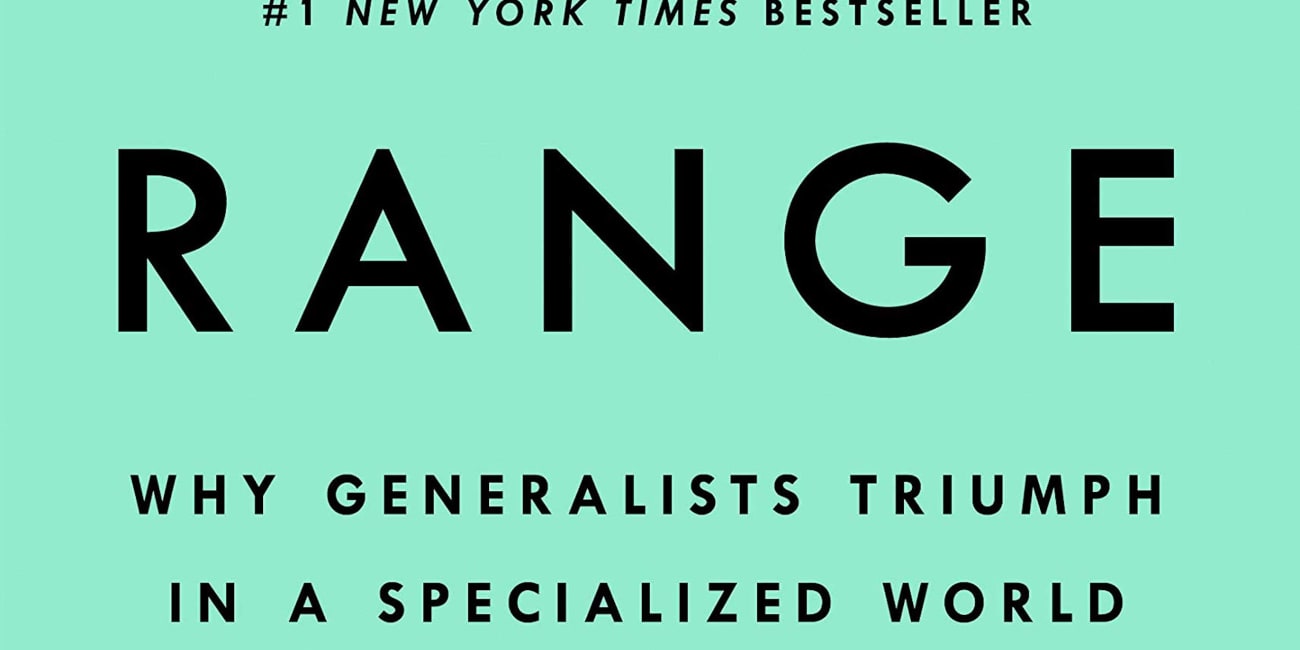 Range: Why Generalists Triumph in a Specialized World by David Epstein
