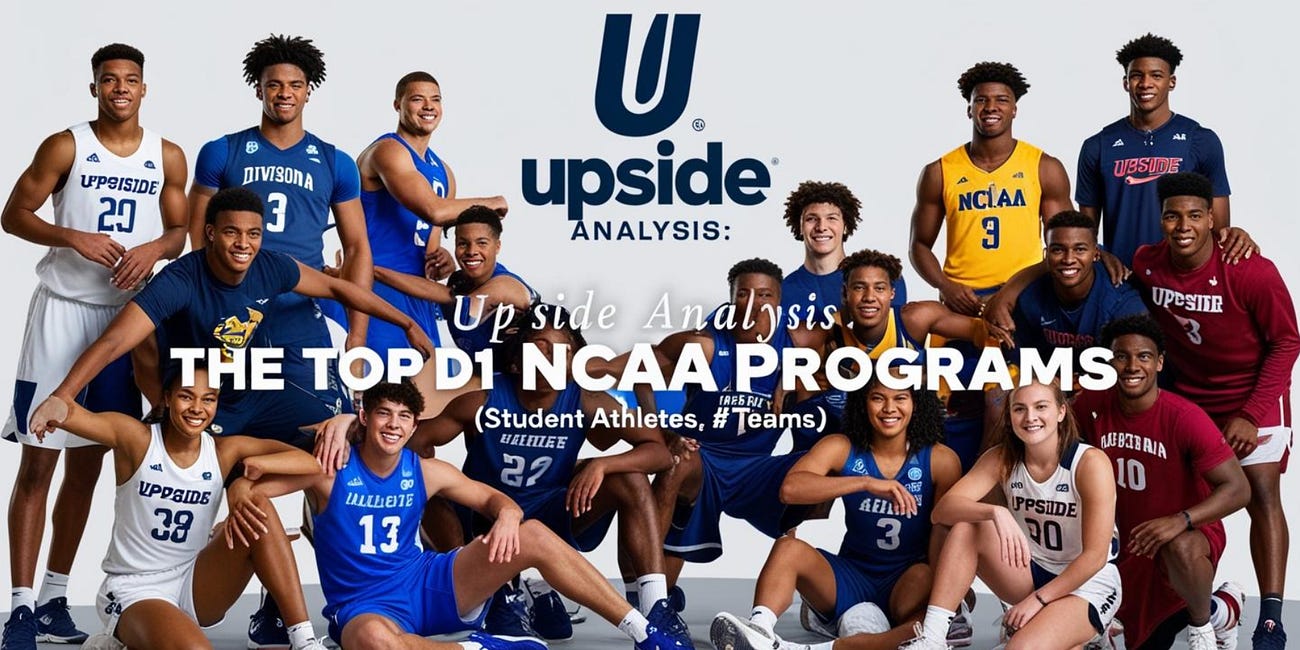 🏈 Upside Analysis: The Top D1 NCAA programs (Teams, Student Athletes)