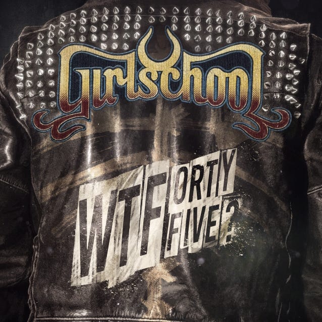 Girlschool - WTFortyfive?
