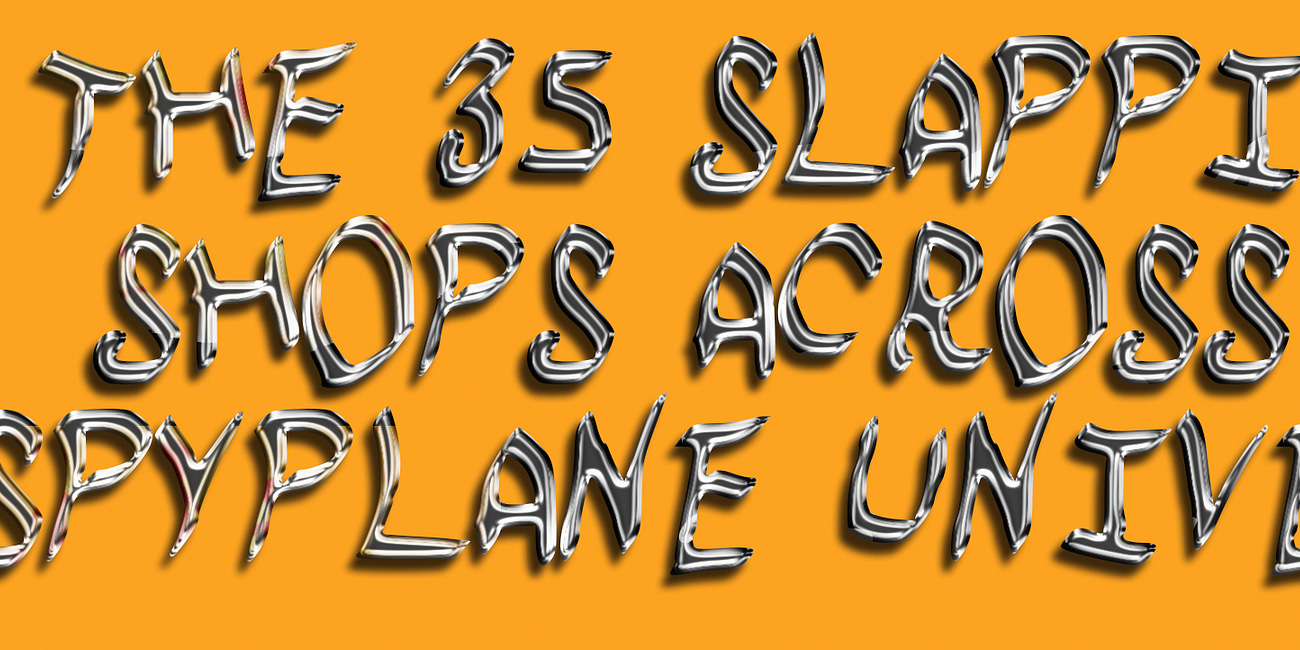 The 35 Slappiest Shops across the Spyplane Universe
