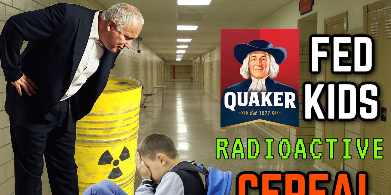 Quaker Oats FED Radioactive Cereal to School Children 