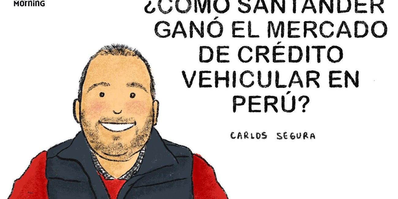 ¿Cómo Santander ganó el mercado de crédito vehicular en Perú? @ Carlos Segura
