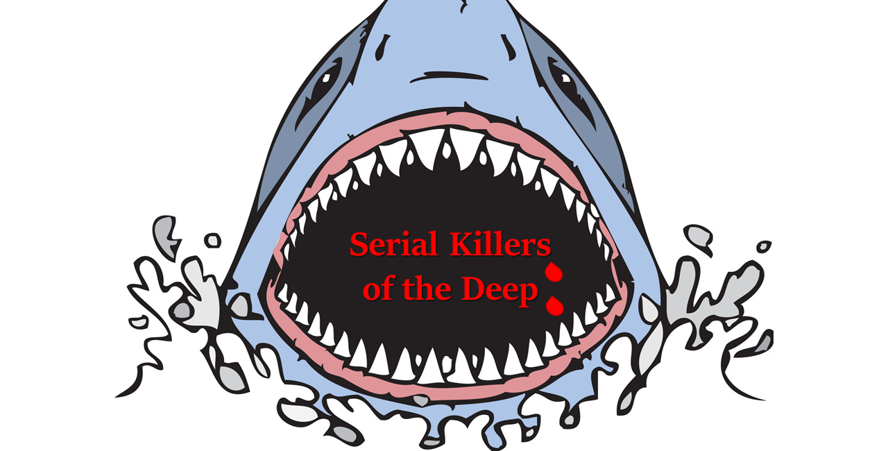 Serial Killers of the Deep