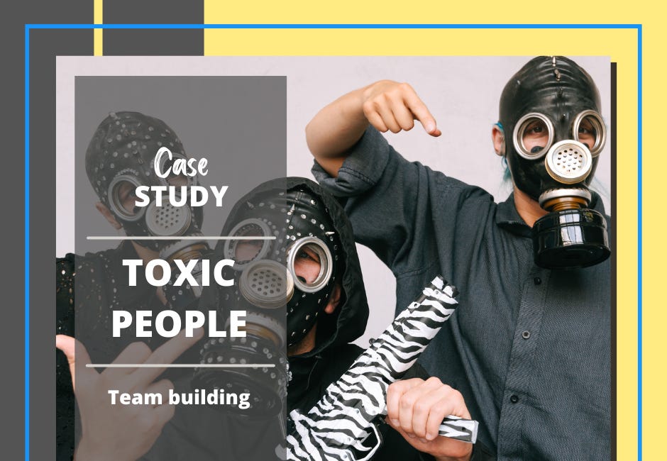 Case Study #7: Can You Change a Toxic Person?