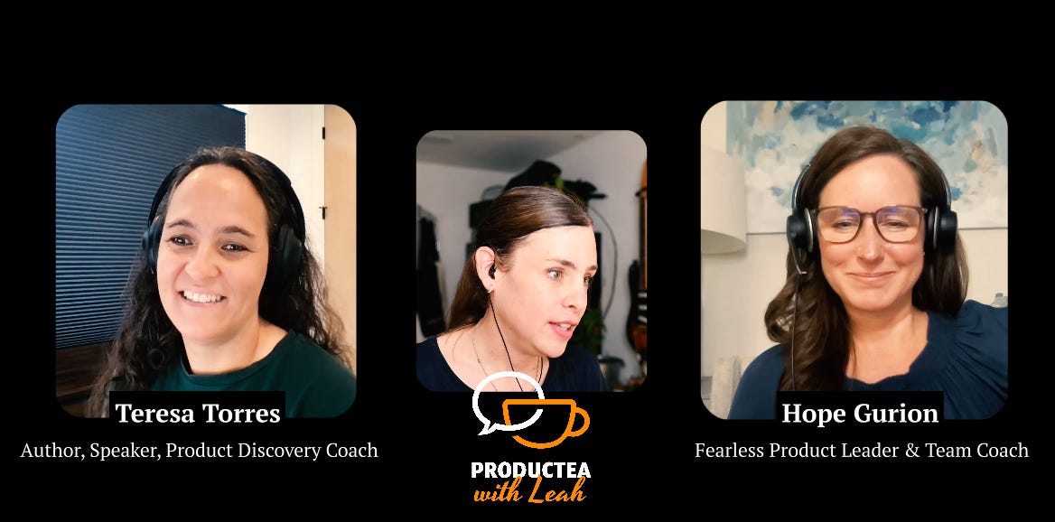 S2E16: Leah & Teresa Torres & Hope Gurion - Moving orgs and teams from output to outcome