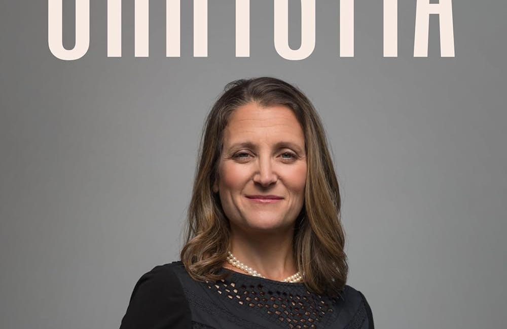 Chrystia: From Peace River to Parliament Hill by Catherine Tsalikis