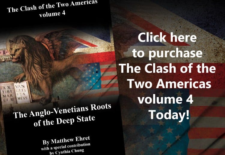 Hot off the Press! Clash of the Two Americas vol. 4: The Anglo-Venetian Roots of the Deep State (432 pages)