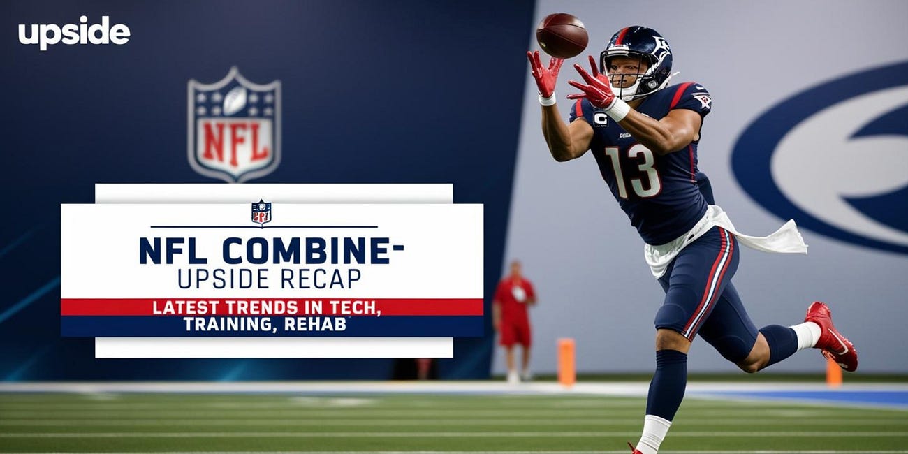 NFL Combine - Upside Recap: Latest Trends in Tech, Training & Rehab in the NFL