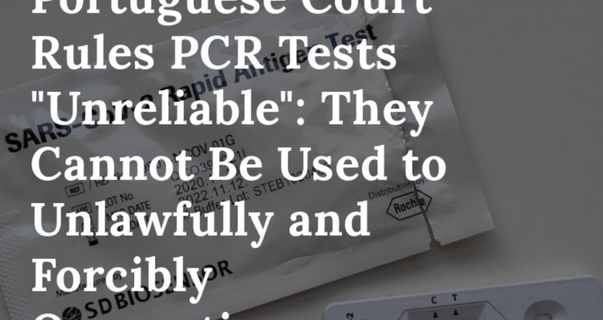 Portuguese Court Rules PCR Tests "Unreliable": They Cannot Be Used to Unlawfully and Forcibly Quarantine or Deprive of Freedom