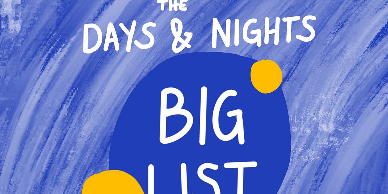 The Days & Nights BIG LIST