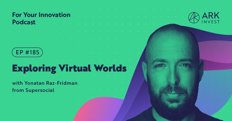 Exploring Virtual Worlds - a captivating conversation on ARK Invest's podcast