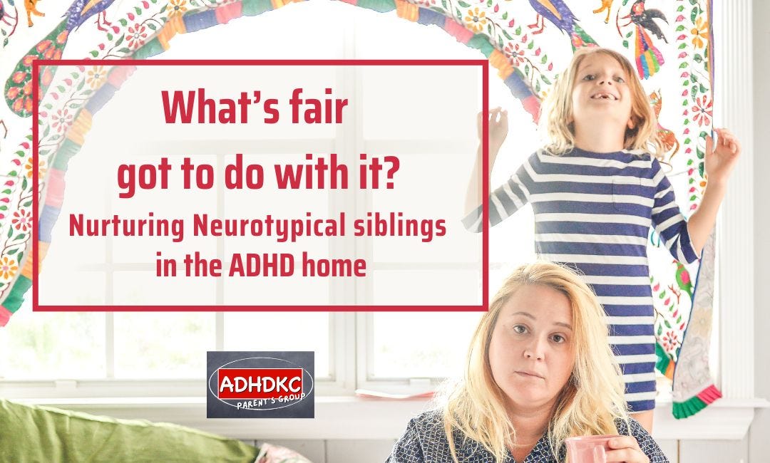 What's Fair Got To Do With It? Nurturing Neurotypical Siblings in the ADHD Home