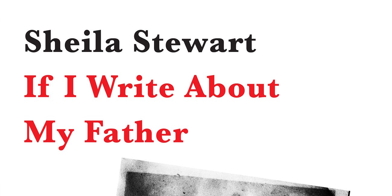If I Write About My Father by Sheila Stewart
