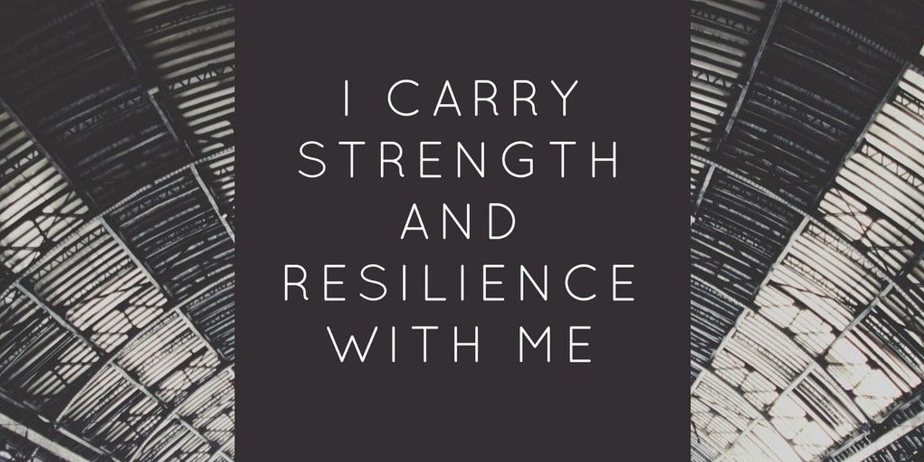 I Carry Strength and Resilience With Me
