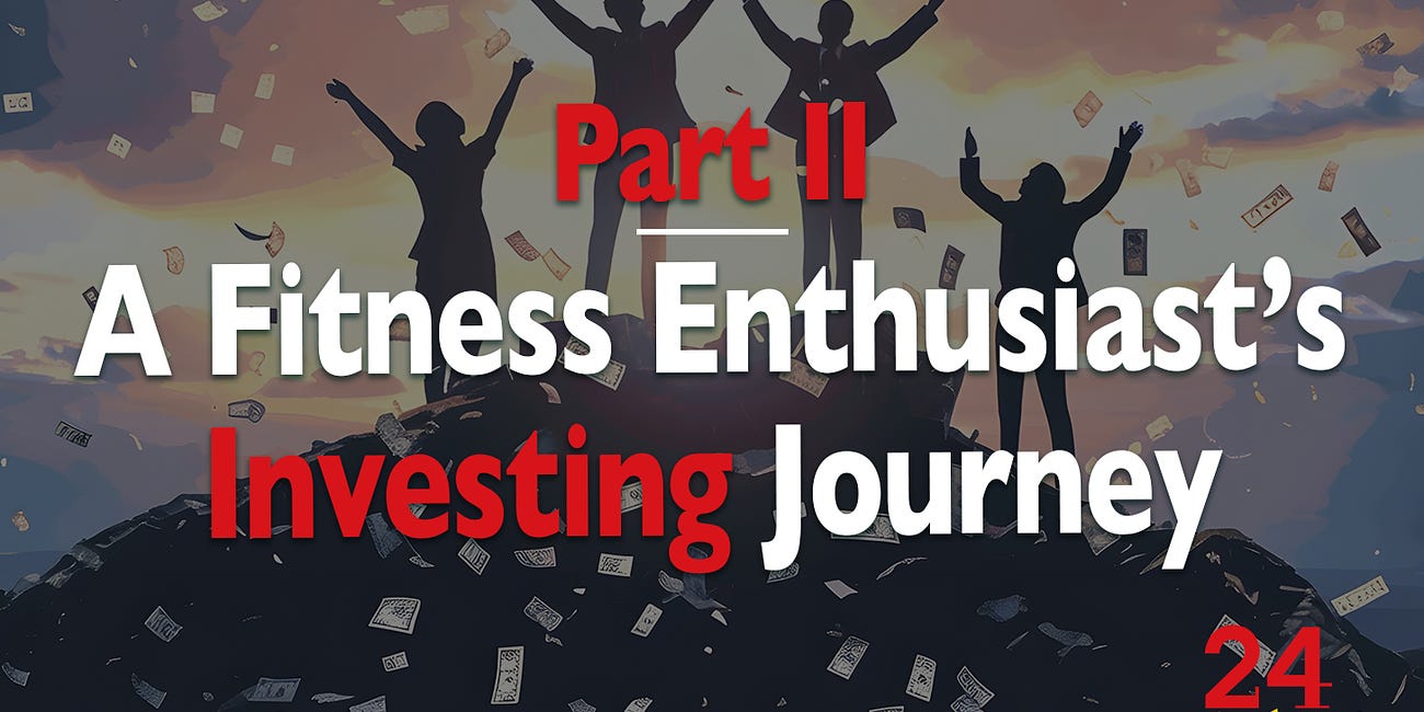 A Fitness Enthusiast's Investing Journey: Part II