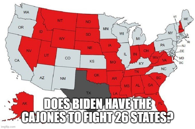 Does Biden Have The Cajones To Fight 26 States? 