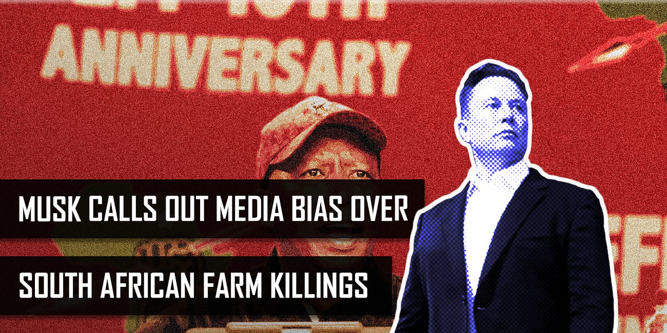 #73: MUSK CALLS OUT MEDIA BIAS OVER SOUTH AFRICAN FARM KILLINGS