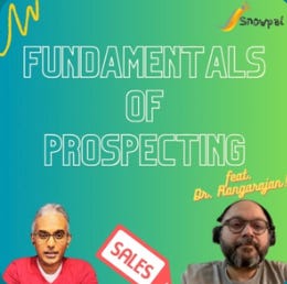 Fundamentals of Prospecting with a focus on B2B Sales (feat. Dr. Deva Rangarajan)
