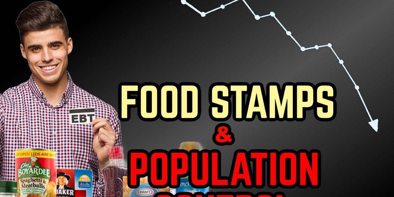 Killing the Useless Eaters: Crazy History of Food Stamps & Population Control - The ABCs of EBTs (Part 1) 