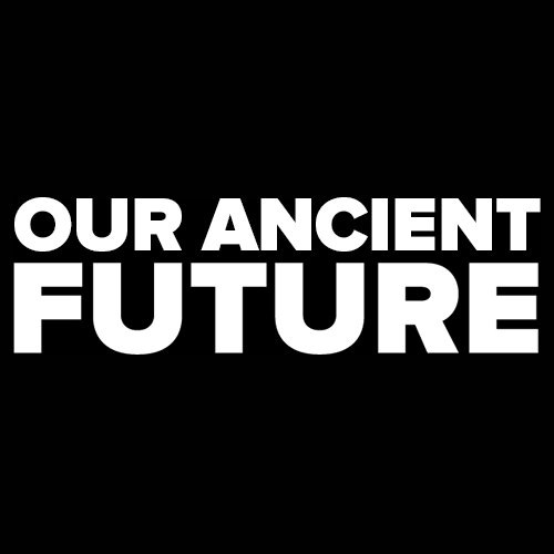 Our Ancient Future