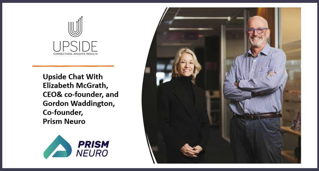 🧠Upside Chat with Gordon Waddington & Elizabeth McGrath, Co-Founders of Prism Neuro.