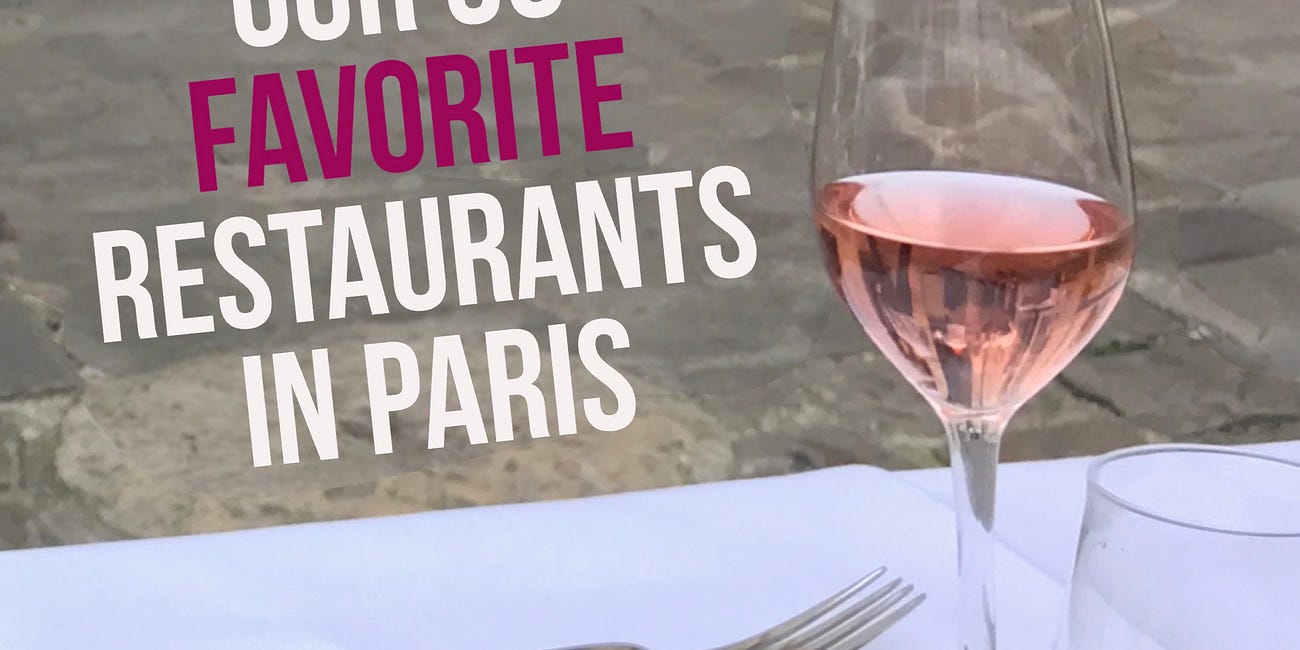 Our 50 Favorite Restaurants in Paris