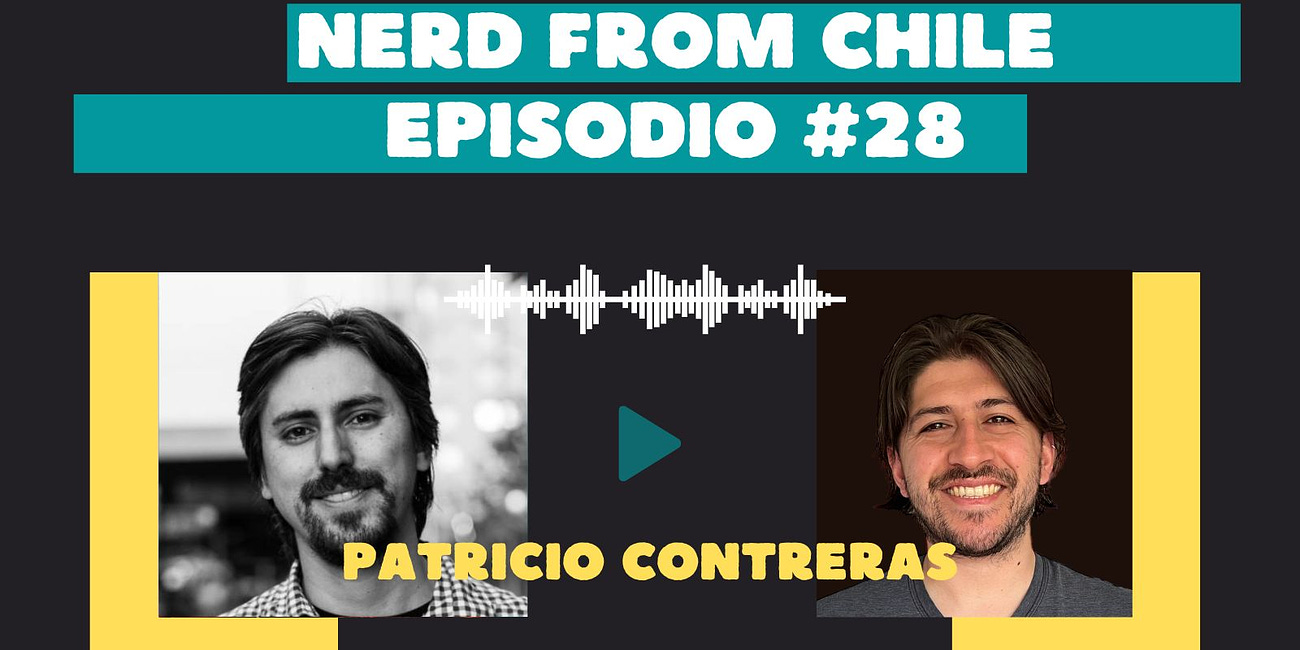 Nerd From Chile Podcast #28: Patricio Contreras