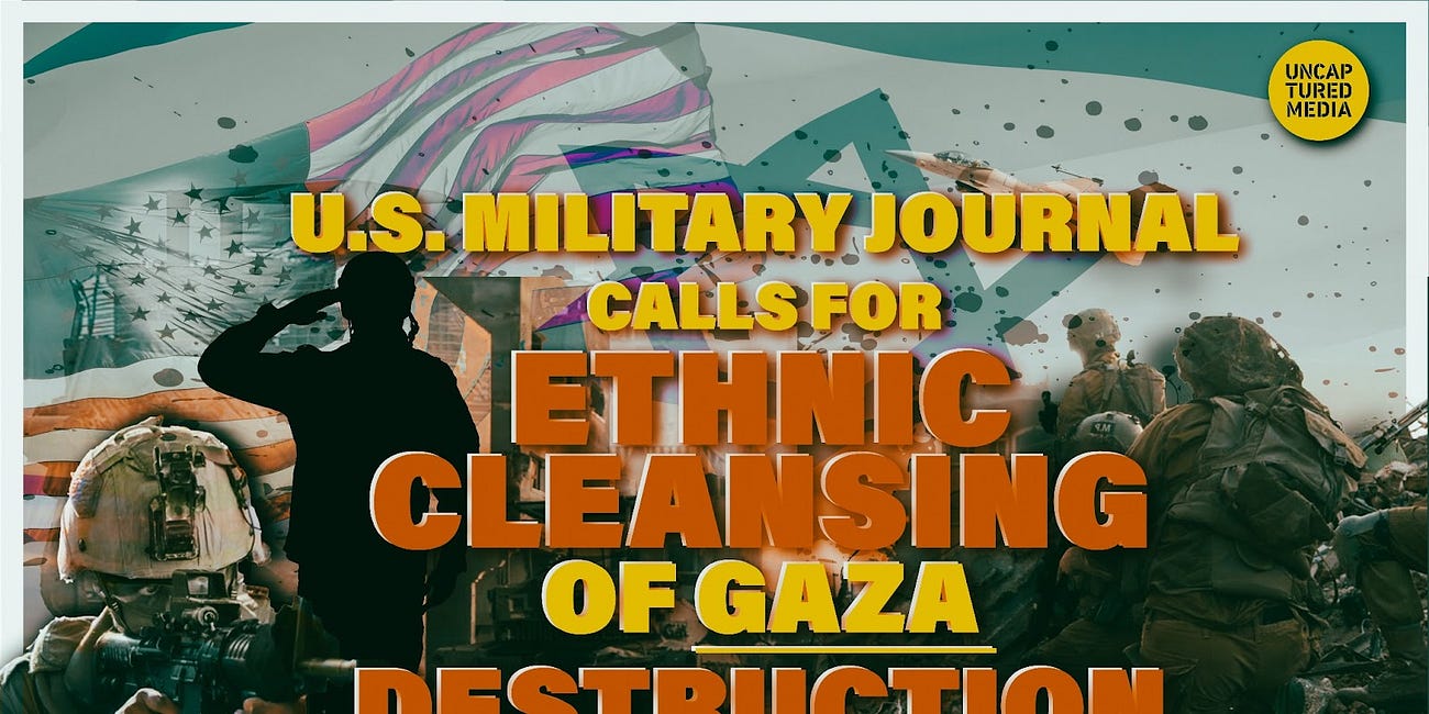 Pentagon Publishes Proposal For Ethnic Cleansing and Colonization of Gaza; Destruction of Lebanon