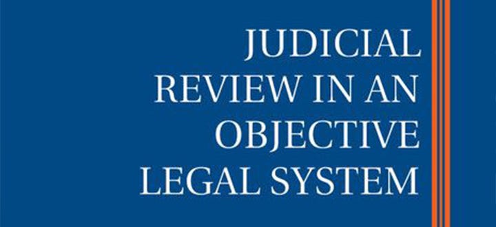 Judicial Review in an Objective Legal System, by Tara Smith