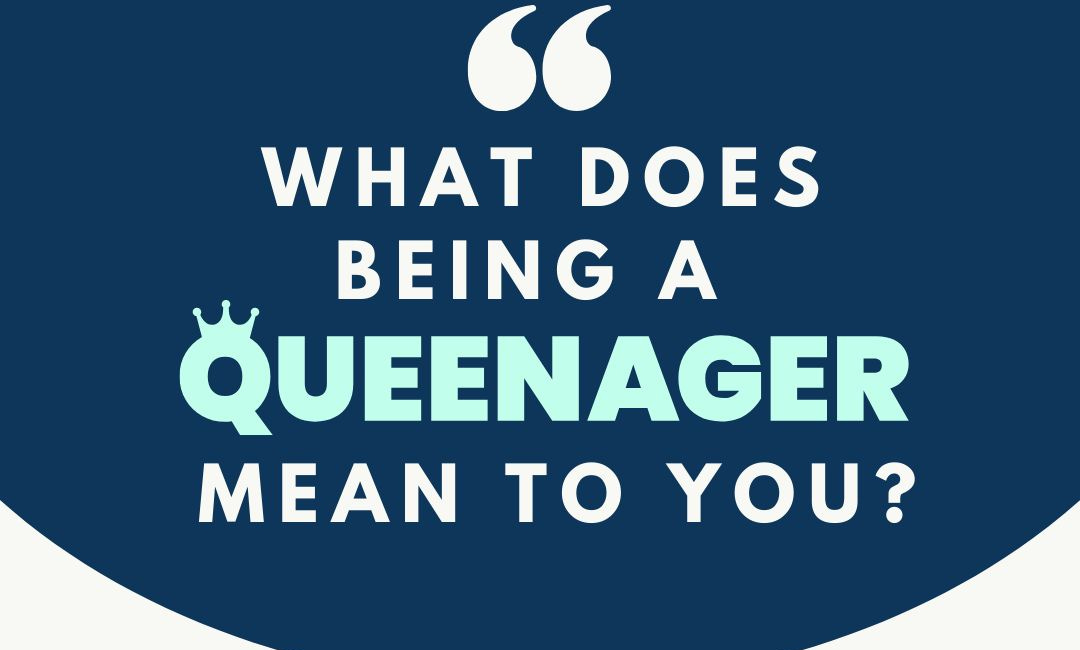 Eleanor's Letter: What is a Queenager? 