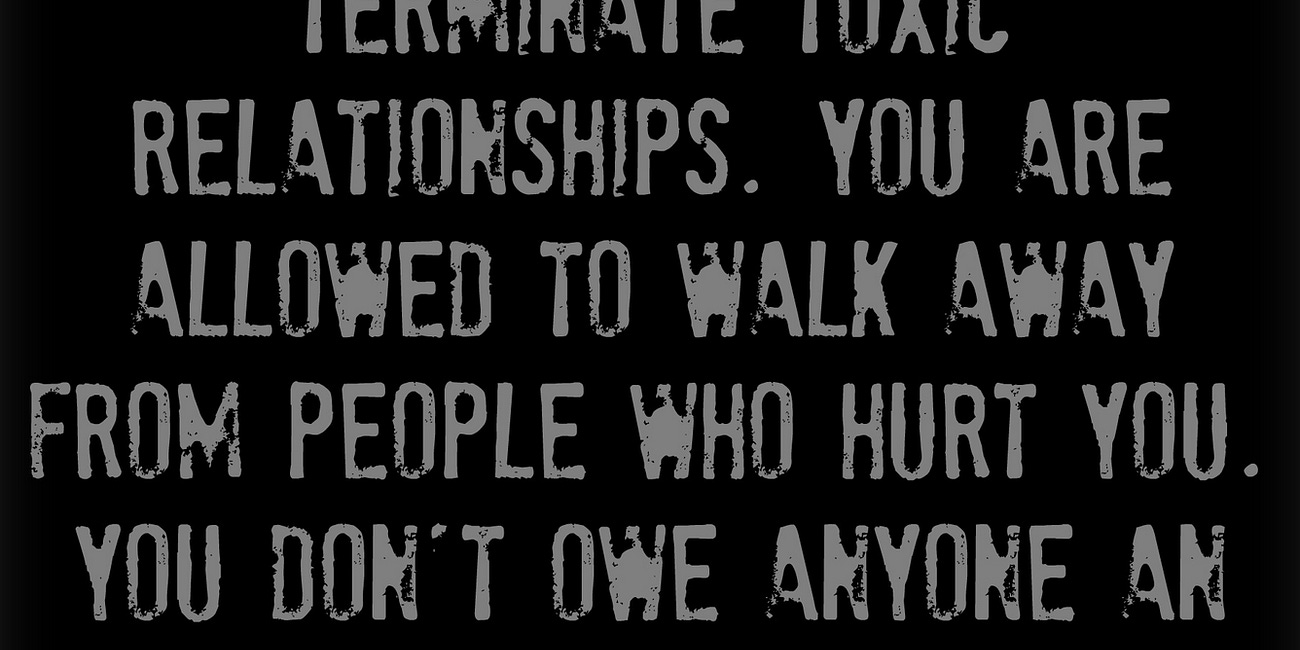 You Are Allowed To Terminate Toxic Relationships