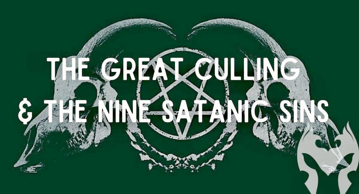 The Great Culling and the Nine Satanic Sins